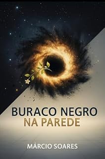 Livro Buraco negro na parede : 3. O Buraco Negro na Parede: quando o silêncio grita e a alma desperta