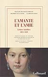 L'amante et l'amie : Lettres inédites (1804-1828) by