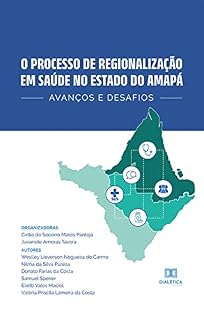 Livro O processo de regionalização em saúde no Estado do Amapá: avanços e desafios