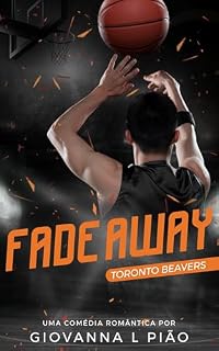 Livro Fade Away (Toronto Beavers Livro 3)
