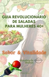 Livro Guia Revolucionário de Saladas para Mulheres 40+: Sabor & Vitalidade