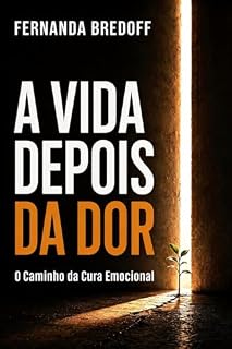 Livro A Vida Depois Da Dor: O Caminho da Cura Emocional