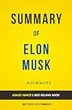 Summary of Elon Musk: by Ashlee Vance | Includes Analysis