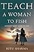 Teach a Woman to Fish: Overcoming Poverty Around the Globe