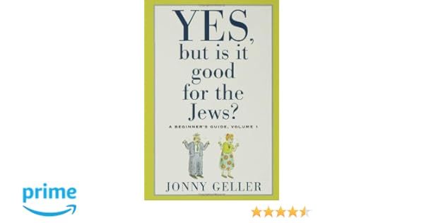 Yes But Is It Good For The Jews A Beginners Guide - 