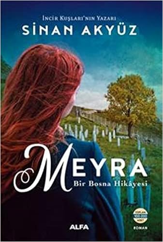 Meyra Bir Bosna Hikayesi Incir Kuslari Nin Yazari Sinan Akyuz Amazon Co Uk Sinan Akyuz 9786050381108 Books