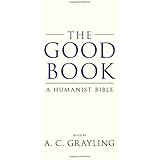 The Good Book: A Humanist Bible