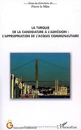 La  Turquie, de la candidature à l'adhésion