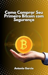 Livro Como Comprar Seu Primeiro Bitcoin com Segurança: Sem Depender de Ninguém!