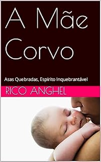 Livro A Mãe Corvo: Asas Quebradas, Espírito Inquebrantável
