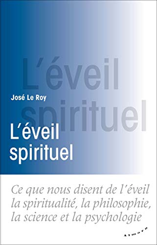 L'éveil spirituel : Ce que nous disent de l'éveil la spiritualité, la philosophie, la science et by 