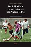 War Trauma: Lessons Unlearned, From Vietnam to Iraq (HC) (A Vietnam Trilogy) by 