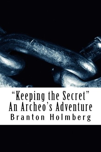 Keeping the Secret An Archeo's Adventure: Sam 'n Me Adventure Books (Volume 4)