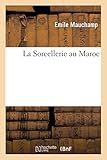 La Sorcellerie Au Maroc (Philosophie) (French Edition) by P. Mauchamp, Mauchamp-P