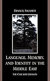 Franck Salameh, "Language, Memory, and Identity in the Middle East: The Case for Lebanon" (Lexington Books, 2010)