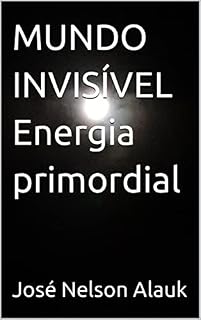Livro MUNDO INVISÍVEL Energia primordial