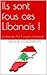 Ils sont fous ces Libanais !: Le Liban de A à Z vu par un Français (French Edition) by 