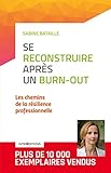 Se reconstruire après un burn-out : Les chemins de la résilience professionnelle by