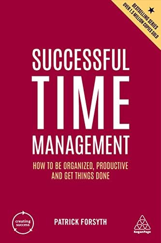 The 25 Best Time Management Tools & Techniques: How to Get More