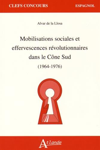 Mobilisations sociales et effervescences révolutionnaires dans le Cône Sud, 1964-1976