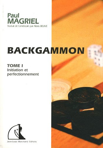 Backgammon : Tome 1, Initiation et perfectionnement by (Paperback)