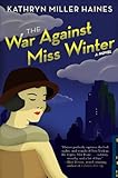 Front cover for the book The War Against Miss Winter by Kathryn Miller Haines