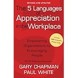 The 5 Languages of Appreciation in the Workplace: Empowering Organizations by Encouraging People