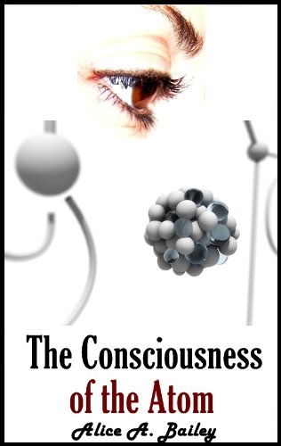 The Consciousness of the Atom (The Occultism of Religion and Science) Special Annotated meaning of Atom, Conciousness and Cosmic (Cosmos)