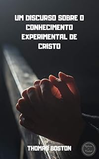 Livro UM DISCURSO SOBRE O CONHECIMENTO EXPERIMENTAL DE CRISTO