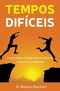 Livro Tempos Difíceis: Como manter a fé genuína em dias de crise moral e espiritual