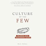 Culture of the Few: Following Jesus - Transforming Culture by 