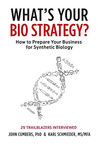 What's Your Bio Strategy?: How to Prepare Your Business for Synthetic Biology - //medicalbooks.filipinodoctors.org
