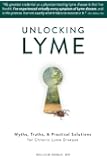 Unlocking Lyme: Myths, Truths, and Practical Solutions for Chronic Lyme Disease