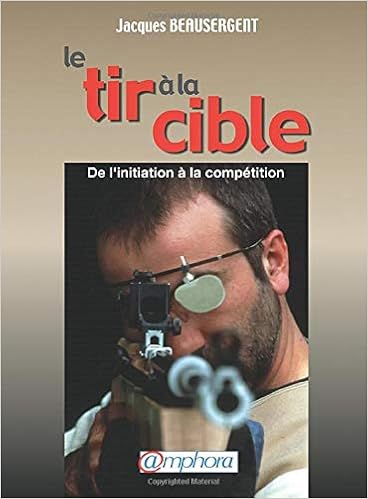Le Tir A La Cible Initiation Et Perfectionnement Amazon Fr Beausergent Jacques Livres Le Tir A La Cible Initiation Et Perfectionnement Amazon Fr Beausergent Jacques Livres
