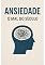 Livro Ansiedade - O Mal do Século