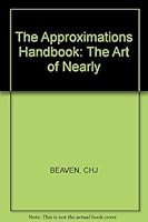 The Approximations Handbook: The Art of the Nearly 1850581193 Book Cover