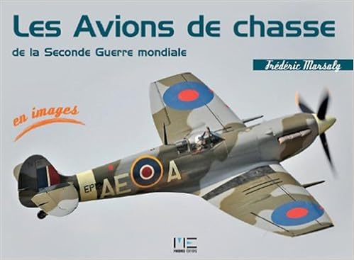 Amazon Fr Les Avions De Chasse De La Seconde Guerre Mondiale Marsaly Frederic Livres