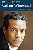 Conversations with Colson Whitehead (Literary Conversations Series) by Derek C. Maus