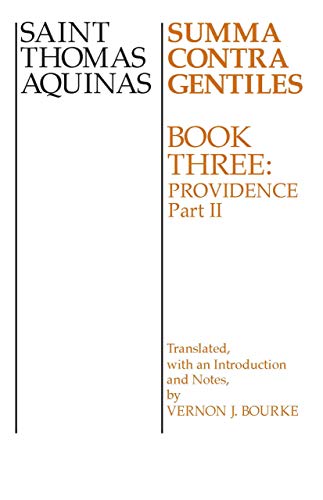 Summa Contra Gentiles: Book Three: Providence: Part II Summa Contra Gentiles: Book Three: Providence: Part II