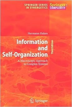 Information and Self-Organization: A Macroscopic Approach to Complex Systems (Springer Series in Synergetics) Information and Self-Organization: A Macroscopic Approach to Complex Systems (Springer Series in Synergetics)