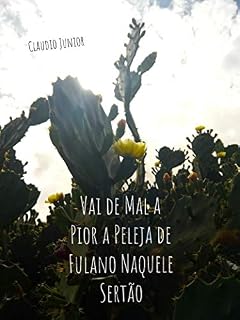 Livro VAI DE MAL A PIOR A PELEJA DE FULANO NAQUELE SERTÃO