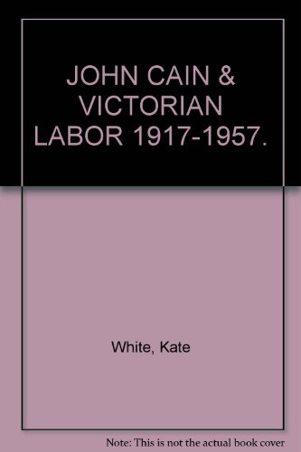 John Cain & Victorian Labor, 1917-1957