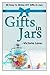 Gifts In Jars: 88 Easy To Make DIY Gifts In Jars (Gifts in Mason Jars - Jar Gifts - Recipes - DIY Projects) by