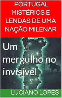 Livro Portugal Oculto: Mistérios e Lendas de uma Nação Milenar: Um mergulho no invisível