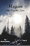 Megan The Psychic Teenager II: A Spirit Guide, A Ghost Tiger, And One Scary Mother! (Megan Compilation Series Book 2)