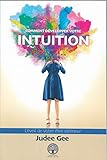 Comment développer votre intuition : L'éveil de votre être intérieur by 