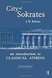 City of Sokrates: An Introduction to Classical Athens