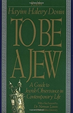 To Be A Jew: A Guide To Jewish Observance In Contemporary Life