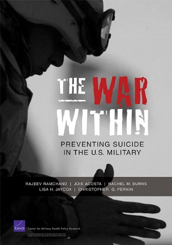 Download The War Within: Preventing Suicide in the U.S. Military (Research Brief (Rand Center for Military Health Policy Resea) Download The War Within: Preventing Suicide in the U.S. Military (Research Brief (Rand Center for Military Health Policy Resea)