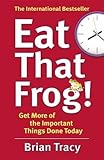 Eat That Frog!: Get More of the Important Things Done - Today!